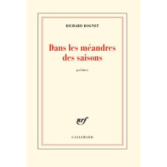 Dans les méandres des saisons. Suivi de Elle était là quand on rentrait - Rognet Richard