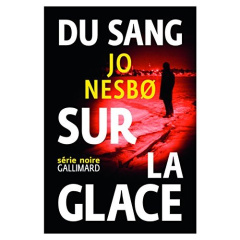 Du sang sur la glace - Nesbo Jo ; Romand-Monnier Céline