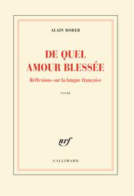 De quel amour blessée. Réflexions sur la langue française - Borer Alain