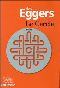 Le cercle - Eggers Dave ; Aronson Emmanuelle ; Aronson Philipp