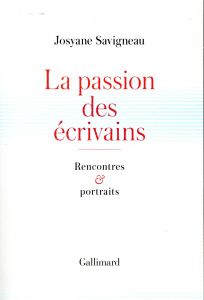 La passion des écrivains - Savigneau Josyane