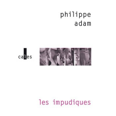 Les impudiques - Adam Philippe
