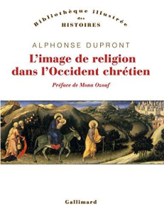 L'image de religion dans l'Occident chrétien. D'une iconologie historique - Dupront Alphonse ; Ozouf Mona