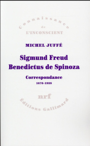 Sigmund Freud Benedictus de Spinoza. Correspondance (1676-1938) - Juffé Michel