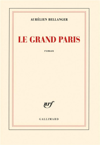 Le Grand Paris - Bellanger Aurélien