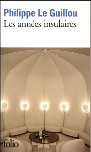 Les années insulaires - Le Guillou Philippe