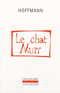 Le chat Murr - Hoffmann Ernst Theodor Amadeus