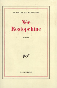 Née Rostopchine - Martinoir Francine de