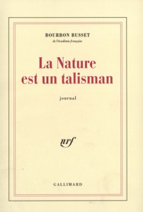 La nature est un talisman - Bourbon Busset Jacques de