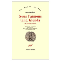 Nous l'aimons tant, Glenda. Et autres récits - Cortázar Julio ; Guille-Bataillon Laure ; Campo-Ti