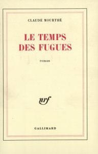 Le temps des fugues - Mourthé Claude