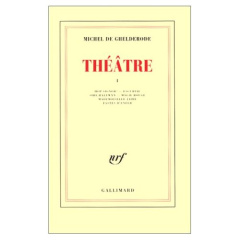 Théâtre. Tome 1, Hop Signor ! ; Escurial ; Sire Halewyn ; Magie rouge ; Mademoiselle Jaïre ; Fastes - De Ghelderode Michel