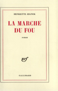La marche du fou - Jelinek Henriette