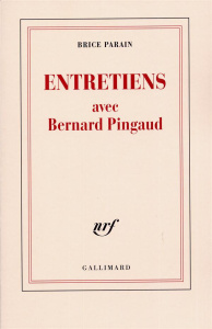 ENTRETIENS AVEC BERNARD PINGAUD - PARAIN BRICE
