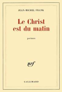 Le Christ est du matin - Frank Jean-Michel