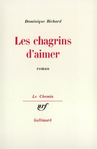 Les chagrins d'aimer - Richard Dominique