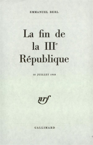 La fin de la 3ème République (10 juillet 1940) - Berl Emmanuel