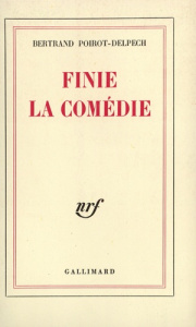 Finie la comédie - Poirot-Delpech Bertrand