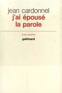 J'ai épousé la parole - Cardonnel Jean
