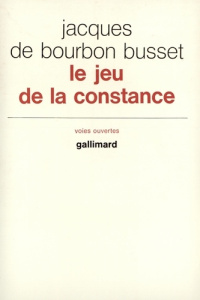 Le jeu de la constance - Bourbon Busset Jacques de