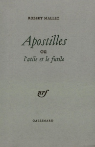 Apostilles ou l'utile et le futile - Mallet Robert