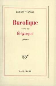 Bucolique suivi de Elegiaque - Vigneau R