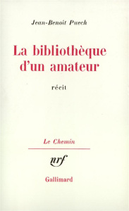 La bibliothèque d'un amateur - Puech Jean-Benoît