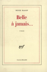 Belle à jamais... - Massip Renée