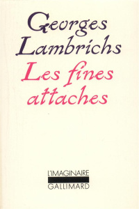 Les Fines attaches - Lambrichs Georges