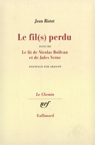 Le Fil(s) perdu. suivi de Le Lit de Nicolas Boileau et de Jules Verne - Ristat Jean