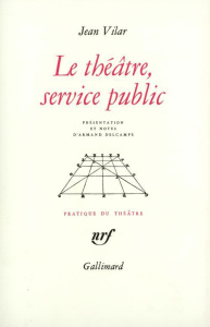 Le théâtre, service public et autres textes - Vilar Jean ; Delcampe Armand