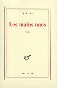 Les mains nues - Balka Marie