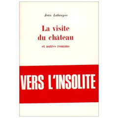 La visite du château. Et autres romans - Lahougue Jean