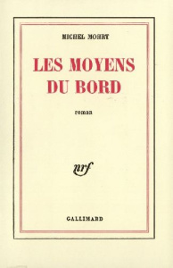 Les moyens du bord - Mohrt Michel