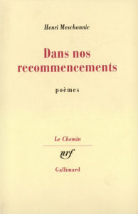 Dans nos recommencements - Meschonnic Henri