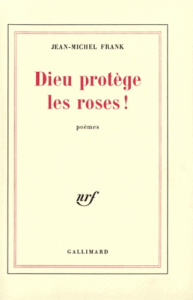 Dieu protège les roses - Frank Jean-Michel