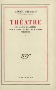 Théâtre. Tome 1, Le casseur d'assiettes ; Tour à terre ; Le tour de l'Europe ; Patchouli - Salacrou Armand