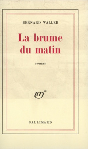 La brume du matin - Waller Bernard
