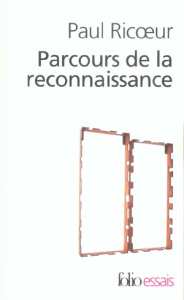 Parcours de la reconnaissance. Trois études - Ricoeur Paul