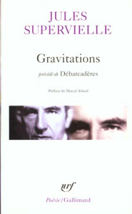 Gravitations. précédé de "Débarcadères" - Supervielle Jules ; Arland Marcel