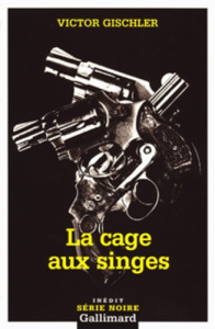 La cage aux singes - Gischler Victor ; Reichert Frank