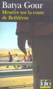 Meurtre sur la route de Bethléem. Une enquête du commissaire Michaël Ohayon - Gour Batya ; Sendrowicz Laurence