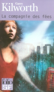La compagnie des fées - Kilworth Garry ; Truchaud François ; Guillot Sébas