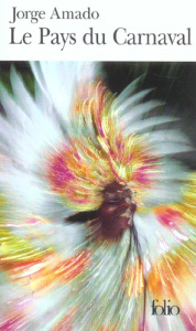 Le pays du carnaval - Amado Jorge ; Raillard Alice