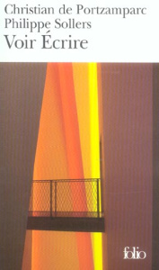 Voir Ecrire - Portzamparc Christian de ; Sollers Philippe ; Bles