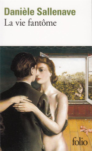 La vie fantôme - Sallenave Danièle