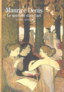Maurice Denis . Le spirituel dans l'art - Bouillon Jean-Paul