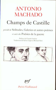 Champs de Castille. Précédé de Solitudes, galeries et autres poèmes. Suivi des Poésies de la guerre - Machado Antonio