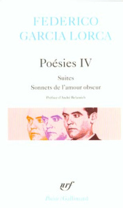 Poésies. Tome 4, Suites, Sonnets de l'amour obscur - Garcia Lorca Federico ; Belamich André