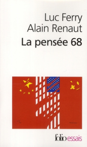 La pensée 68. Essai sur l'anti-humanisme contemporain - Ferry Luc ; Renaut Alain
